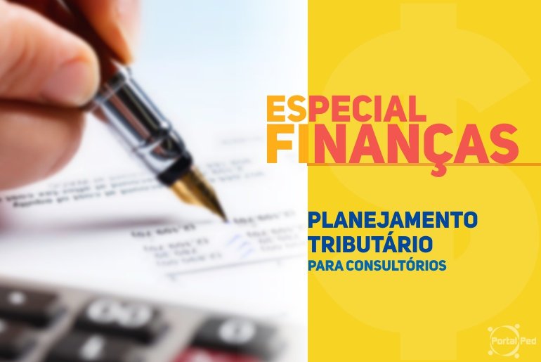 Especial Finanças - Planejamento Tributário para Consultórios Médicos