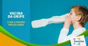 vacina da gripe - o que o pediatra precisa saber Social