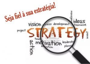 seja fiel a estrategia