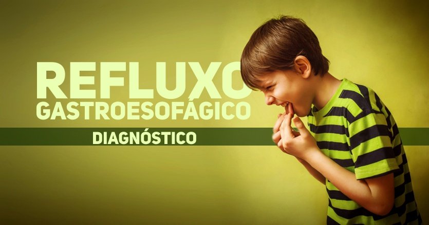 refluxo gastroesofagico pediatria - diagnostico