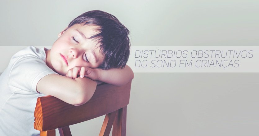 Distúrbios respiratórios obstrutivos do sono em crianças