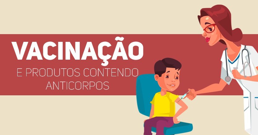 vacinacao e produtos contendo anticorpos