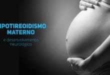 Hipotireoidismo materno e desenvolvimento neurologico nas criancas - pediatria