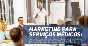 Sala de reunião com 5 pessoas sentadas ao redor de uma mesa e 1 médico em pé apresentando. Frase destacada "Marketing para serviços médicos: o quê é e como fazer?"
