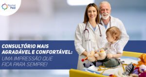 Na imagem mostra ao lado esquerdo um médico senhor, uma médica jovem e uma criança. Ao lado direito está escrito "Consultório mais agradável e confortável: Uma impressão que fica para sempre!"