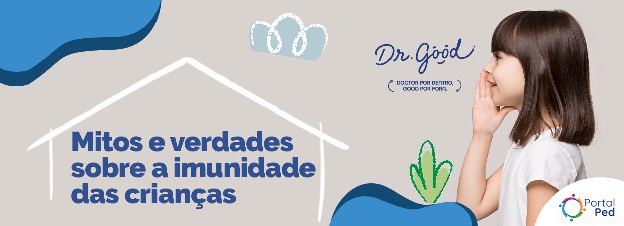 Banner com a frase "Mitos e verdades sobre a imunidade das crianças" ao lado o logo da Dr. Good e uma menina de cabelos pretos, pele branca e camiseta branca de perfil com a mão próxima ao rosto.