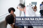 A importância do relacionamento com clientes na área de saúde